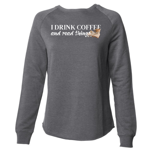Drink Coffee & Read Things - Sweatshirts