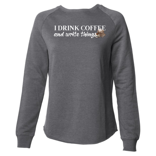 Drink Coffee & Write Things - Sweatshirts