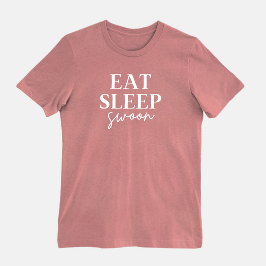Eat Sleep Swoon - Tee